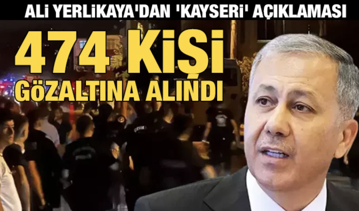 Ali Yerlikaya'dan 'Kayseri' açıklaması: 474 kişi gözaltına alındı