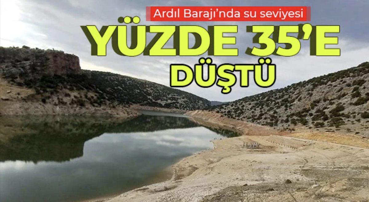 Ardıl Barajı’nda su seviyesi yüzde 35’e düştü