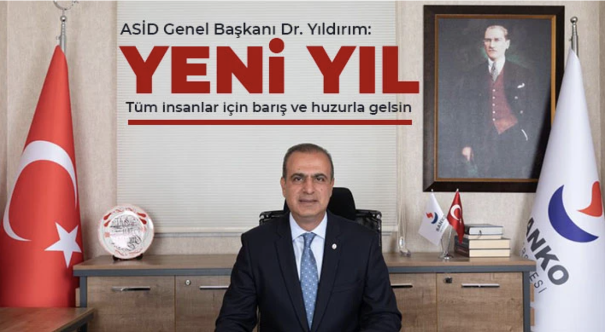  ASİD Genel Başkanı Dr. Yıldırım: Yeni yıl tüm insanlar için barış ve huzurla gelsin