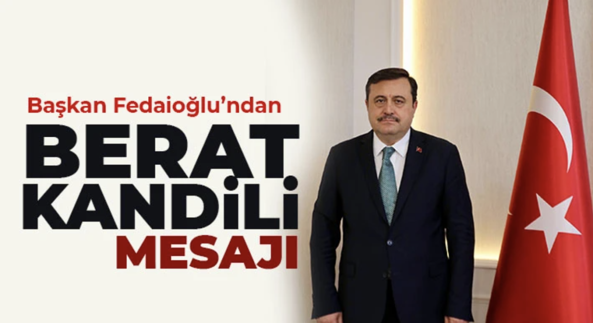 Başkan Fedaioğlu’ndan Berat Kandili Mesajı