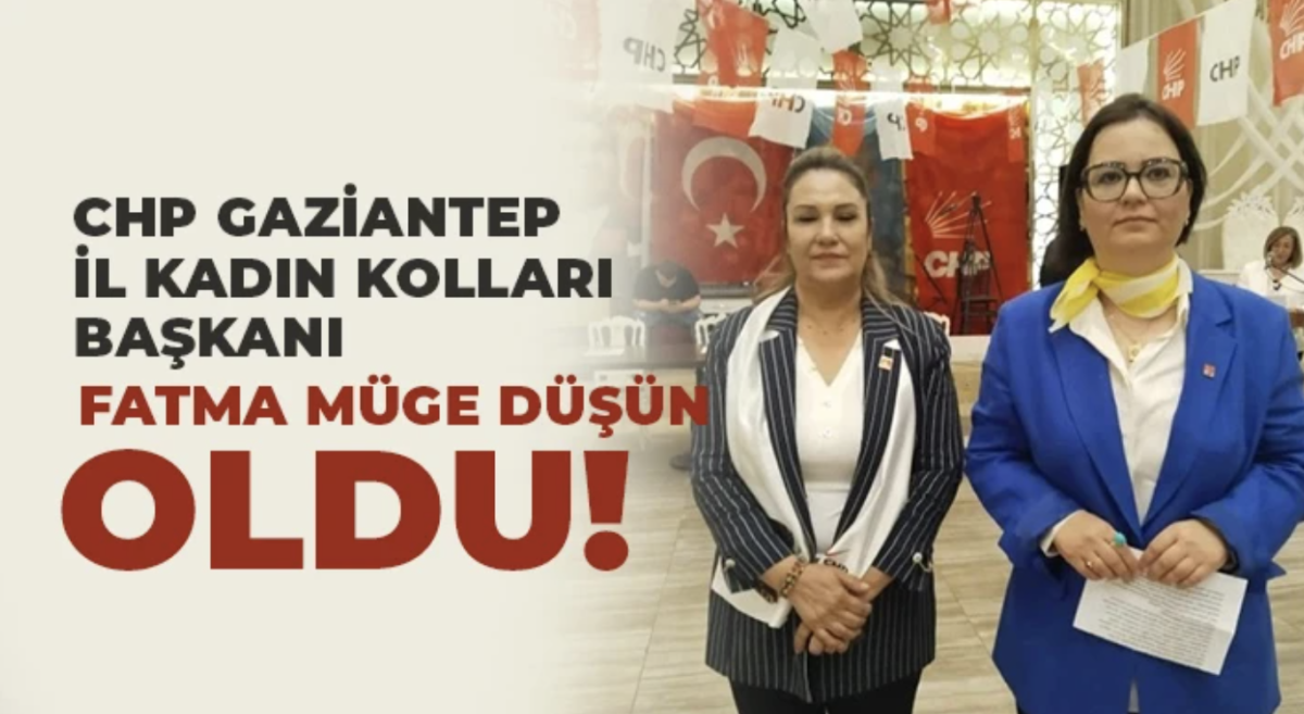 CHP Gaziantep il Kadın Kolları başkanı o isim oldu