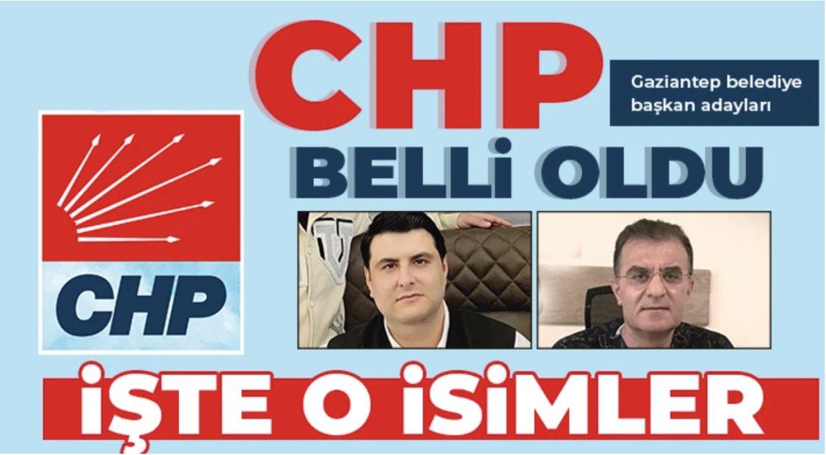 CHP Gaziantep’in adayları belli oldu 