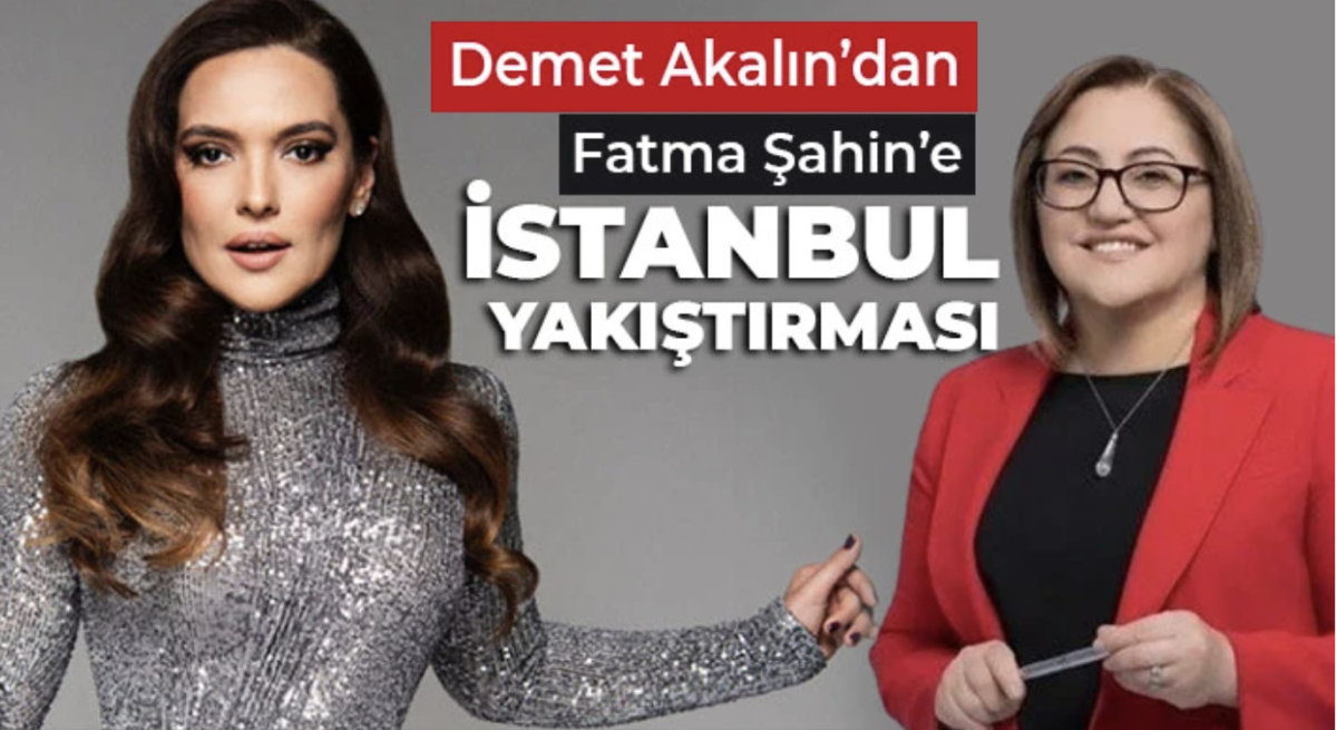 Demet Akalın’dan Fatma Şahin’e İstanbul yakıştırması