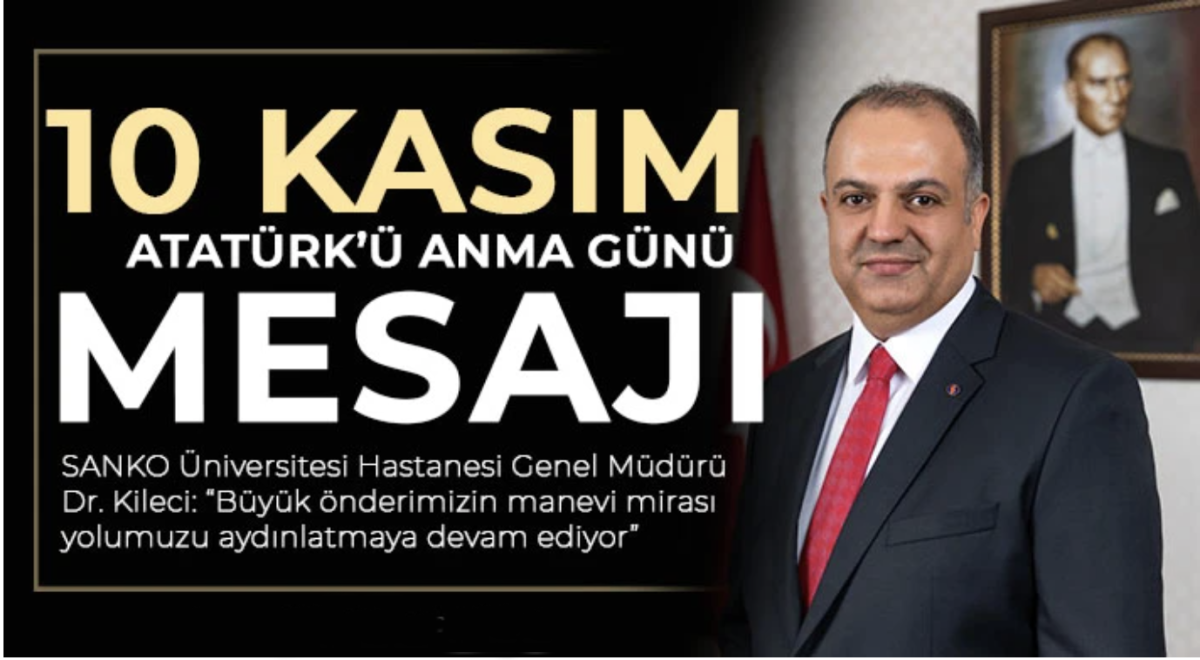 Dr. Kileci'den 10 Kasım Atatürk'ü anma günü mesajı