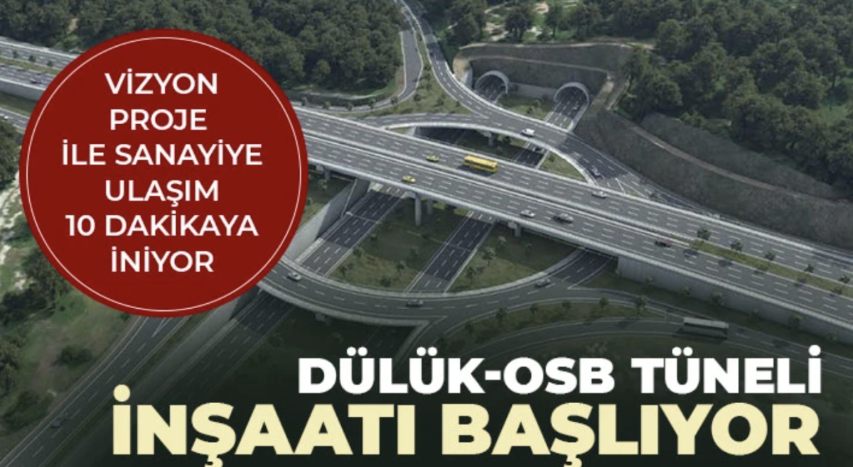 Dülük-OSB tüneli inşaatı başlıyor