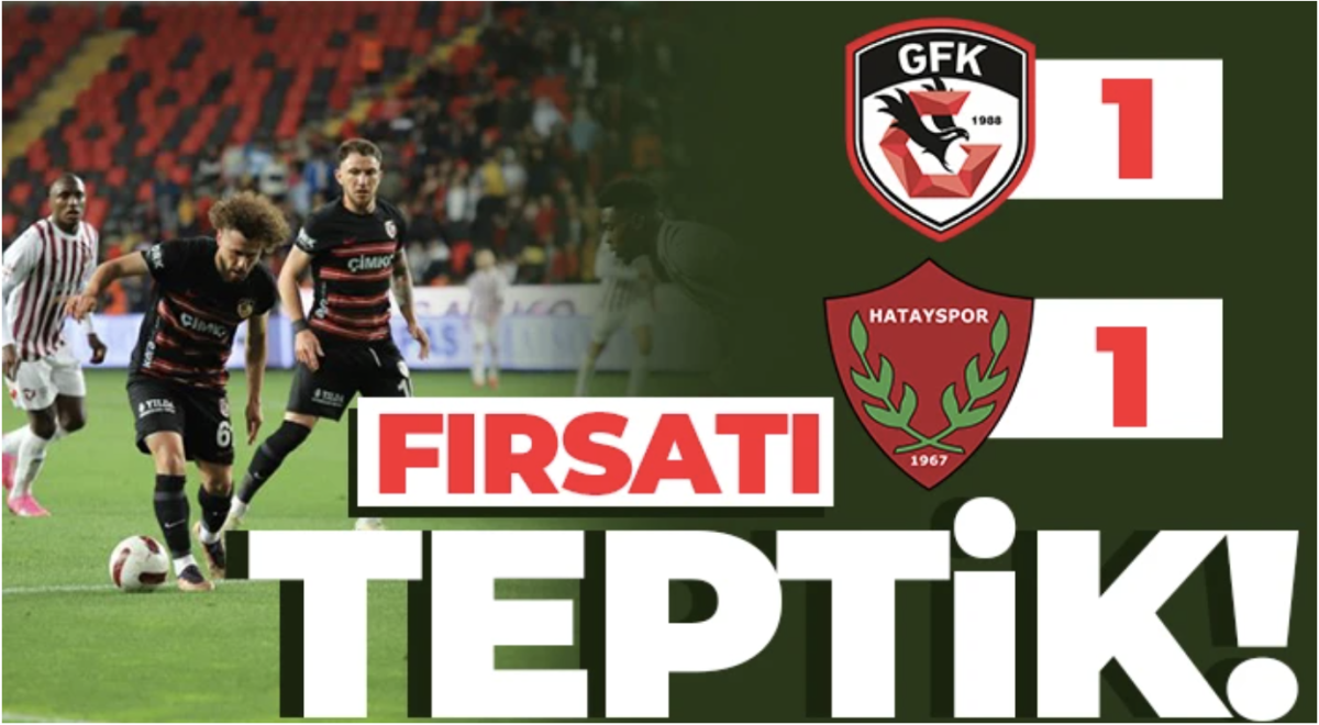 Fırsatı elimizin tersi ile ittik! Gaziantep FK - Hatayspor 1 - 1