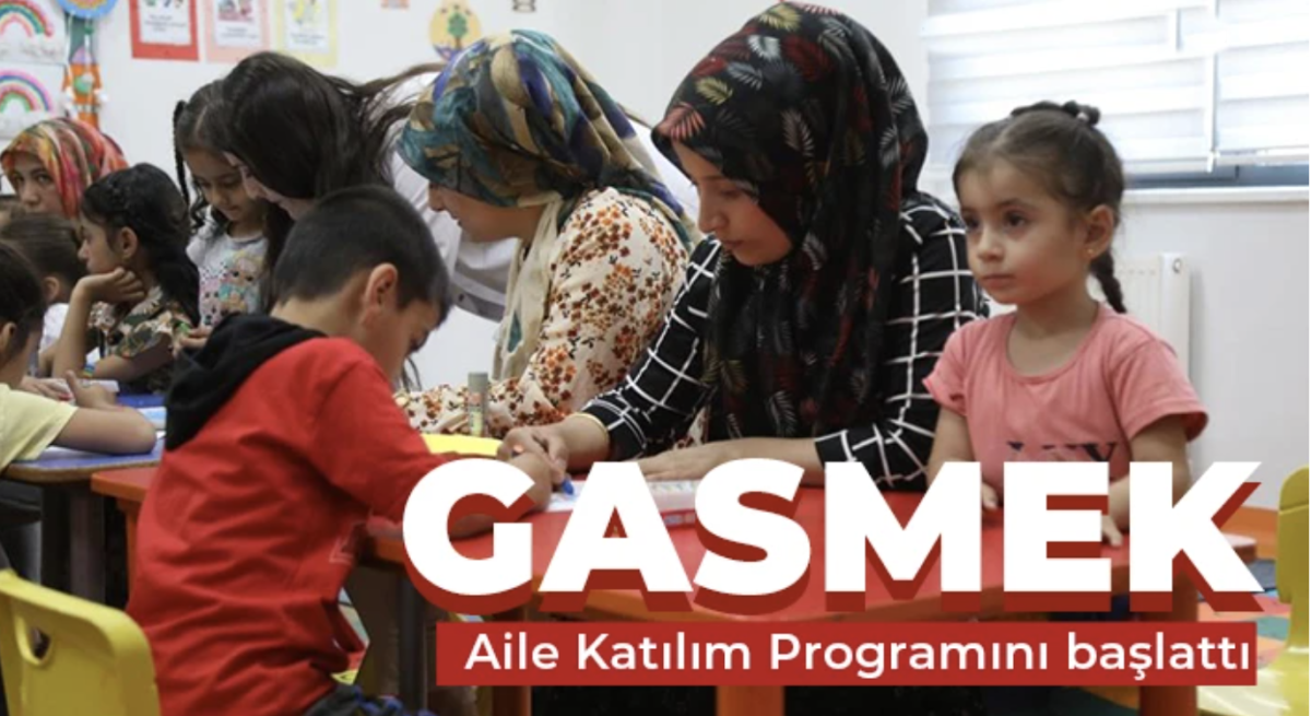 GASMEK Aile Katılım Programını başlattı