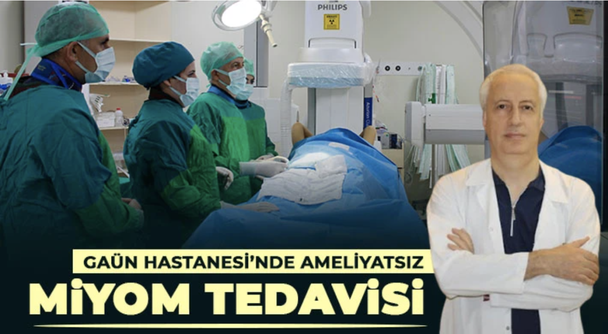 GAÜN Hastanesi’nde Ameliyatsız Miyom Tedavisi