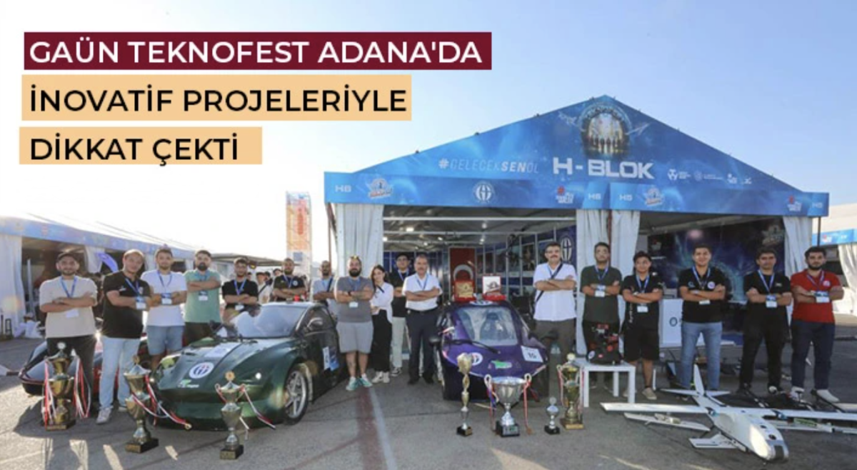 GAÜN TEKNOFEST Adana'da İnovatif projeleriyle dikkat çekti