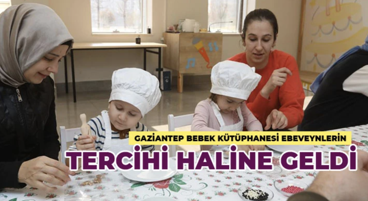 Gaziantep Bebek Kütüphanesi ebeveynlerin tercihi haline geldi