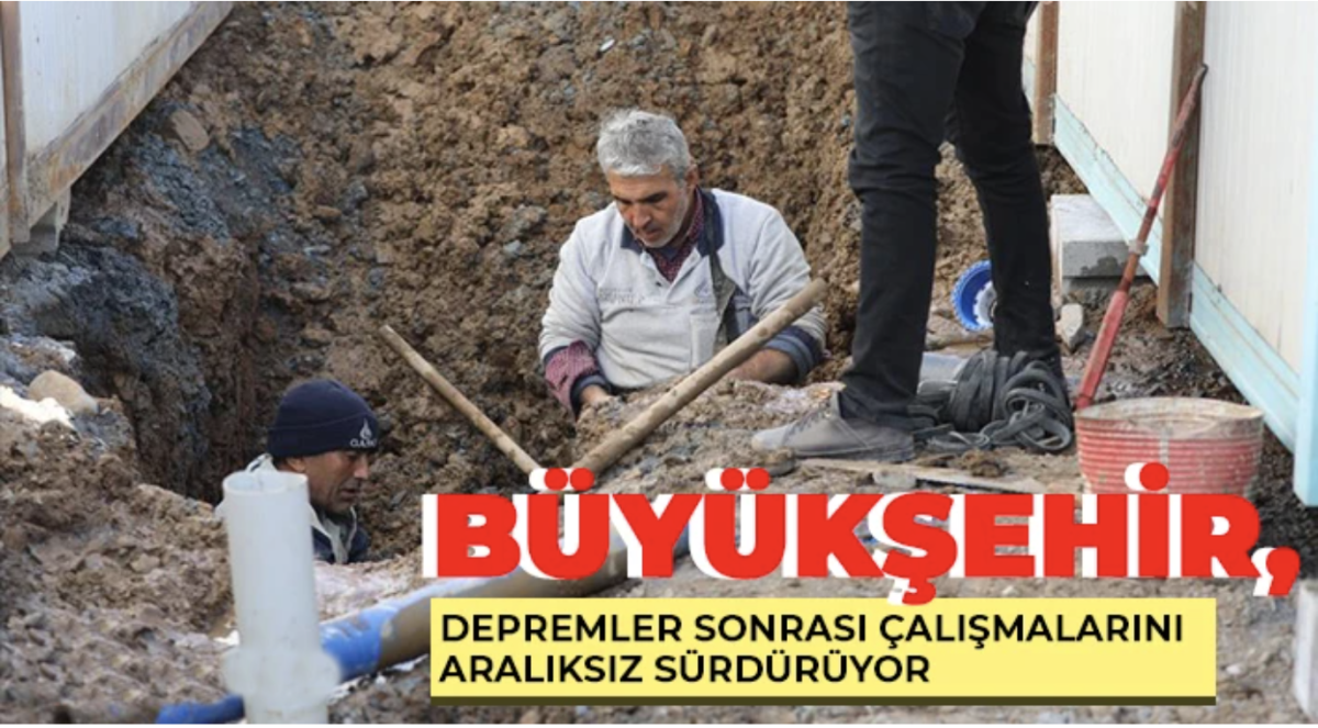 Gaziantep Büyükşehir, depremler sonrası çalışmalarını aralıksız sürdürüyor