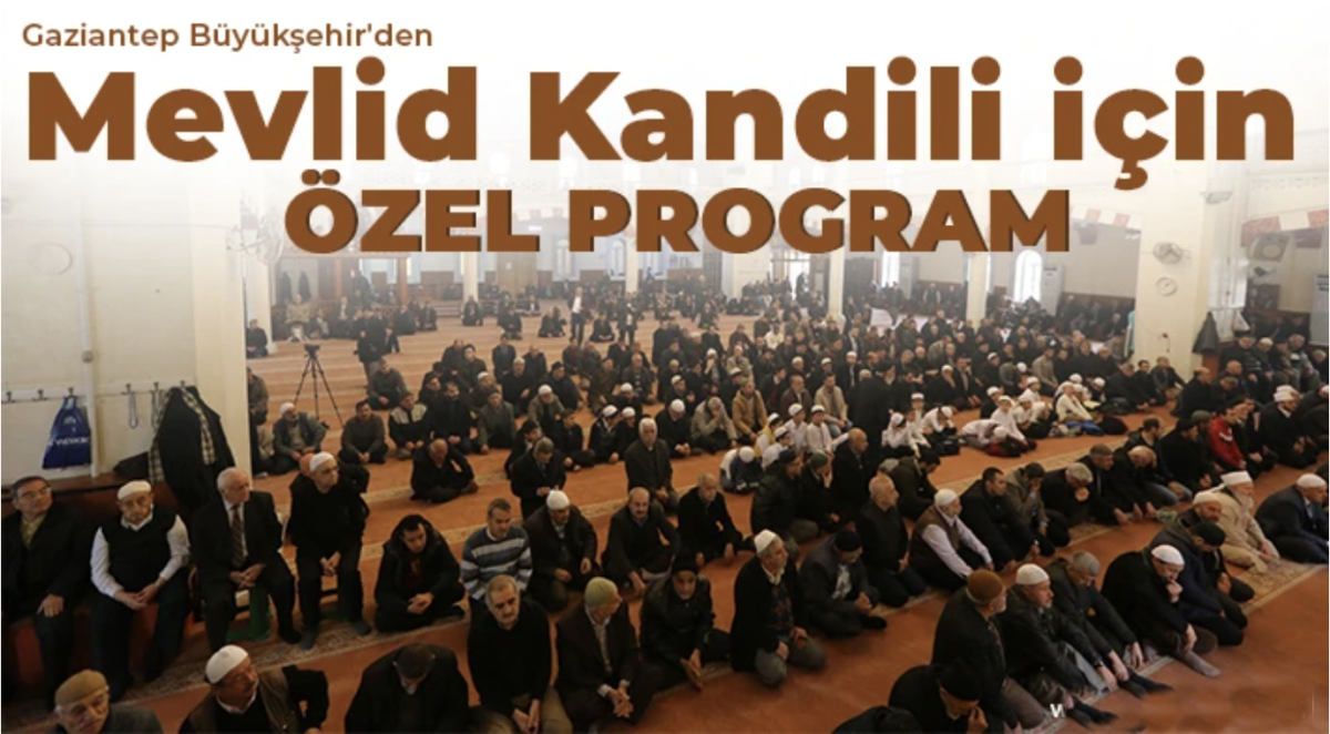 Gaziantep Büyükşehir'den Mevlid Kandili için özel program