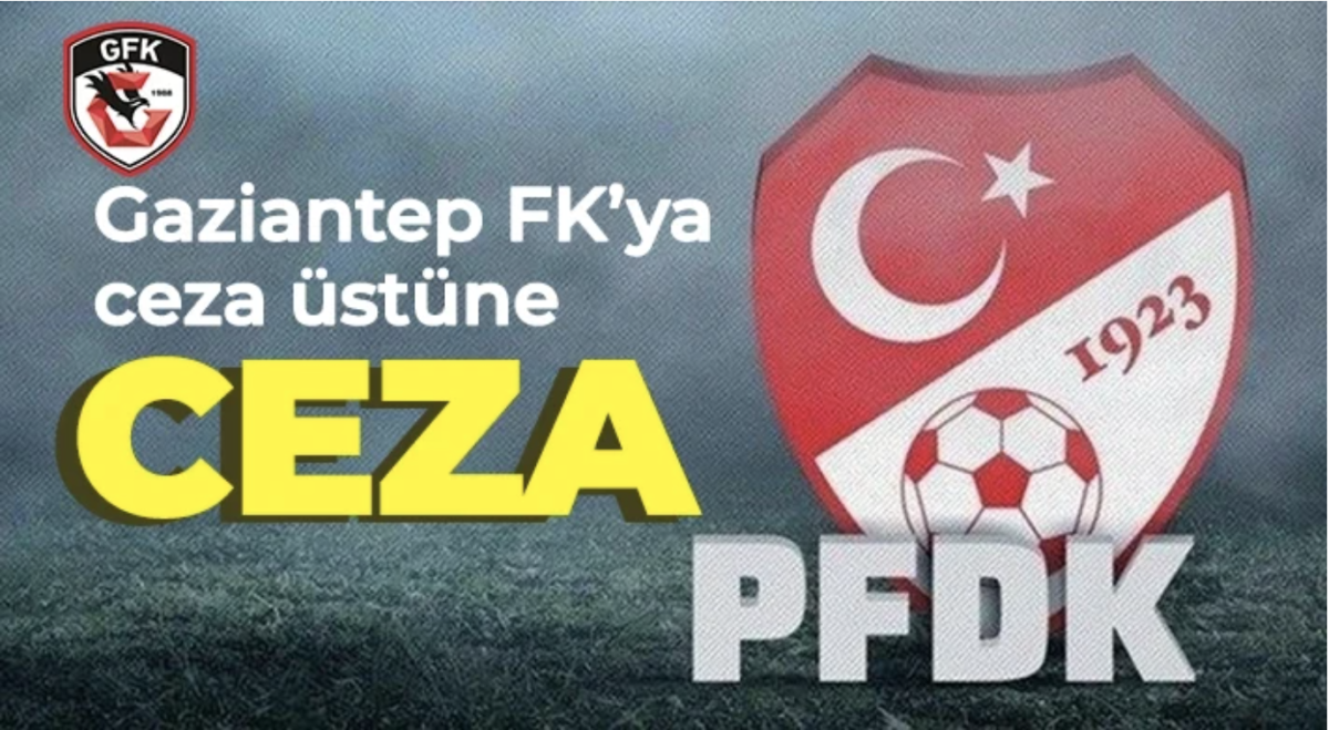 Gaziantep FK'ya PFDK'dan Şok Ceza