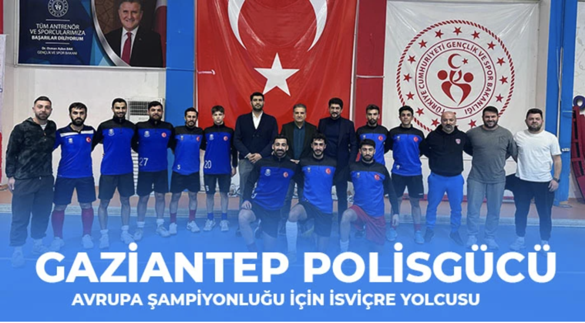 Gaziantep Polisgücü Avrupa Şampiyonluğu İçin İsviçre Yolcusu