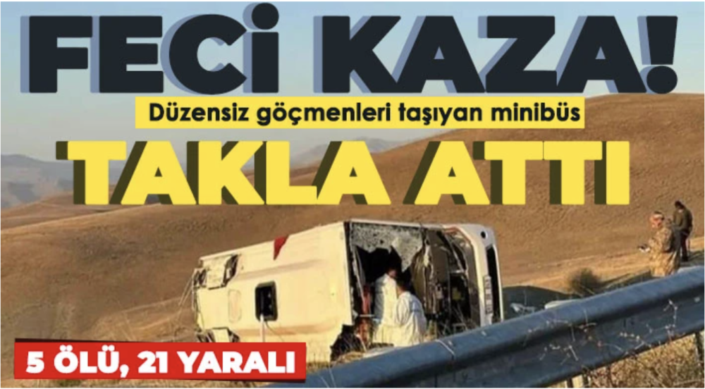 Gaziantep'e götürülen göçmenleri taşıyan minibüs takla attı: 5 ölü, 21 yaralı