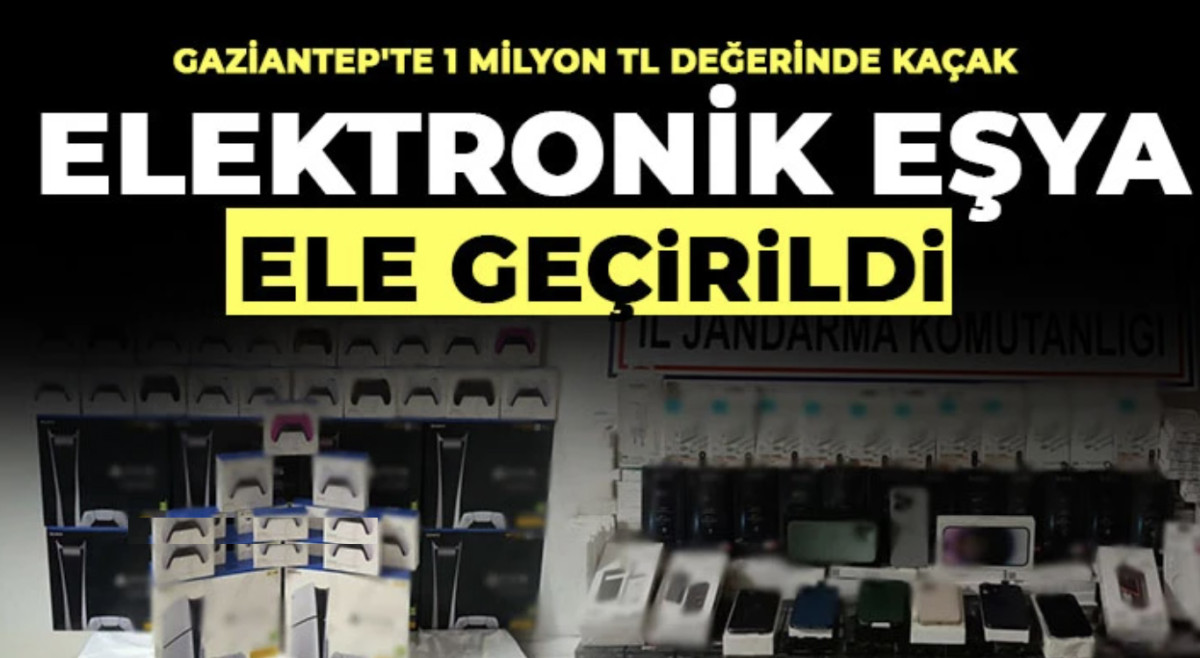 Gaziantep'te 1 milyon TL değerinde kaçak elektronik eşya ele geçirildi