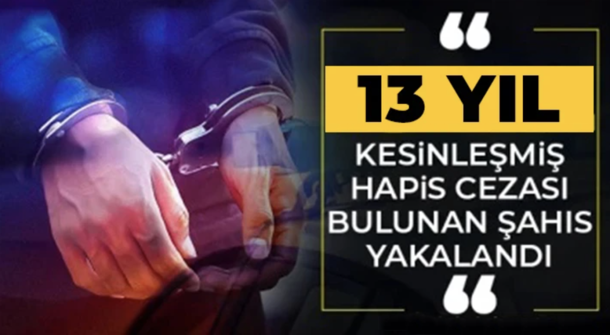 Gaziantep’te 13 yıl 9 ay kesinleşmiş hapis cezası bulunan şahıs yakalandı