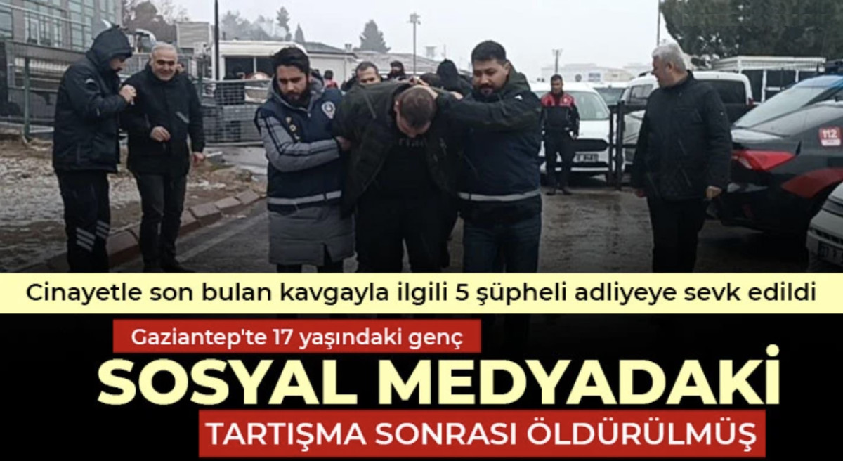  Gaziantep'te 17 yaşındaki genç sosyal medyadaki tartışma sonrası öldürülmüş