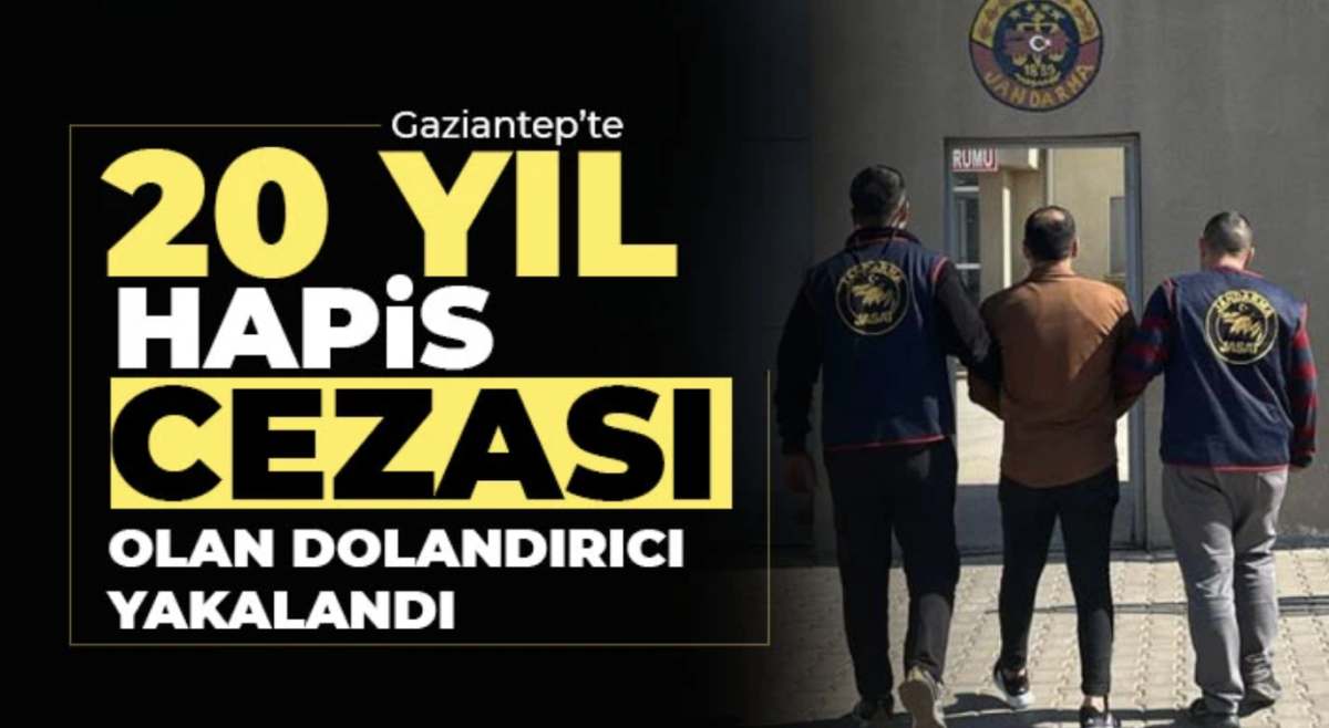 Gaziantep’te 20 yıl hapis cezası olan dolandırıcı yakalandı