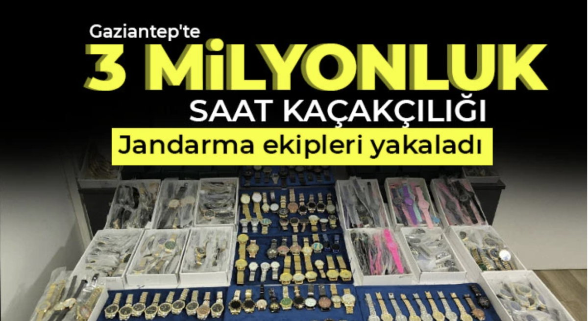 Gaziantep'te 3 milyonluk saat kaçakçılığı 