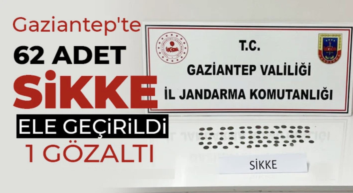 Gaziantep'te 62 adet sikke ele geçirildi: 1 gözaltı