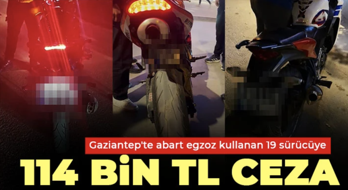  Gaziantep'te abart egzoz kullanan 19 sürücüye 114 bin TL ceza