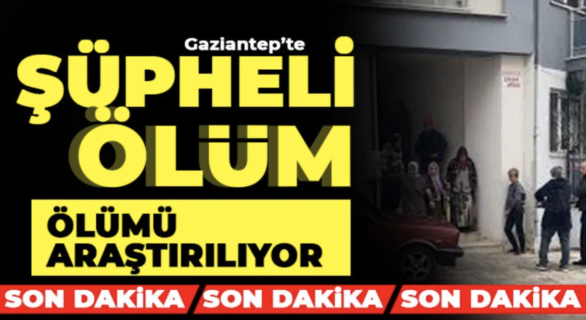 Gaziantep’te asılı bulundu! Ölümü araştırılıyor