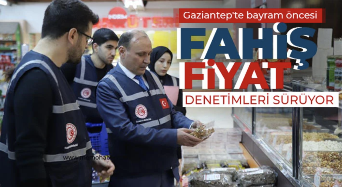 Gaziantep'te bayram öncesi fahiş fiyat denetimleri sürüyor