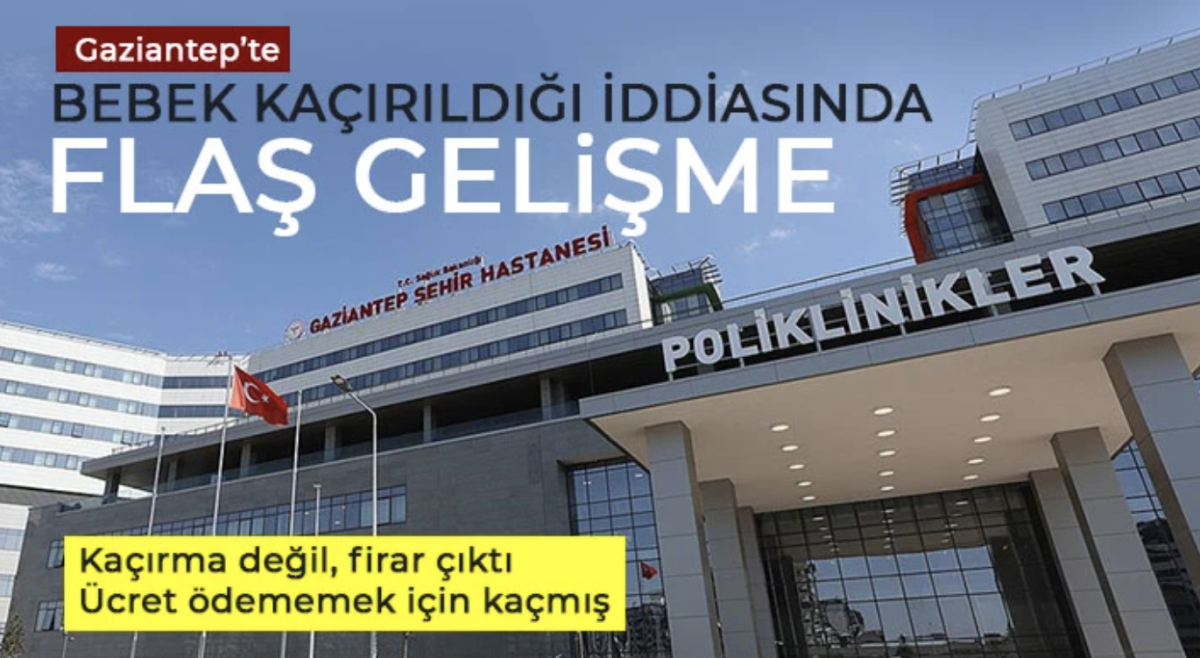 Gaziantep’te bebek kaçırıldığı iddiasında flaş gelişme