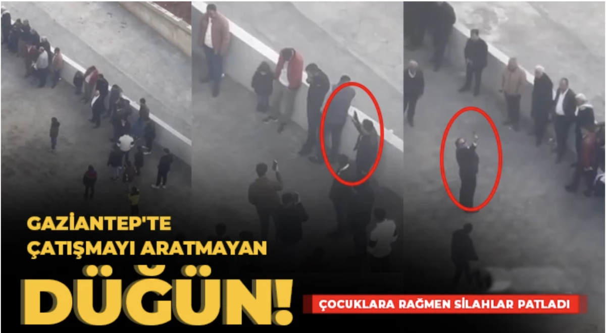 Gaziantep'te çatışmayı aratmayan düğün: Çocuklara rağmen silahlar patladı