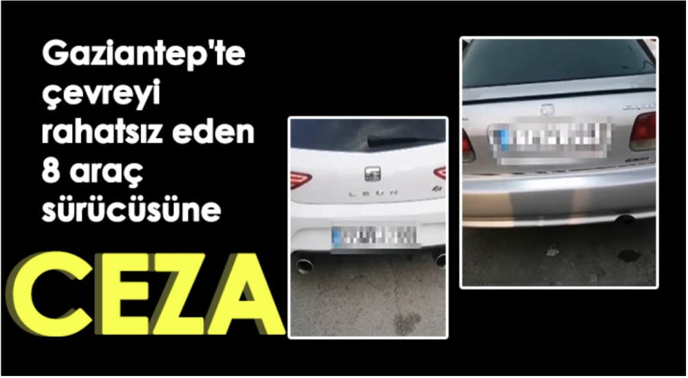 Gaziantep'te çevreyi rahatsız eden 8 araç sürücüsüne ceza