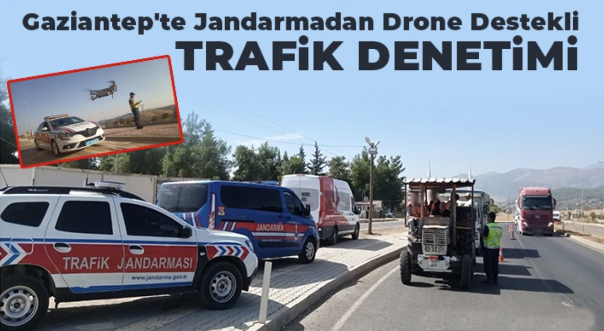 Gaziantep'te jandarmadan drone destekli trafik denetimi