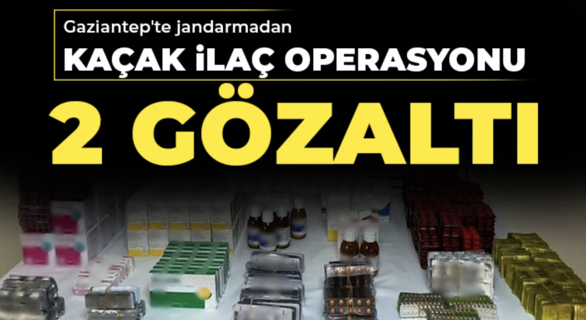 Gaziantep'te jandarmadan kaçak ilaç operasyonu: 2 gözaltı