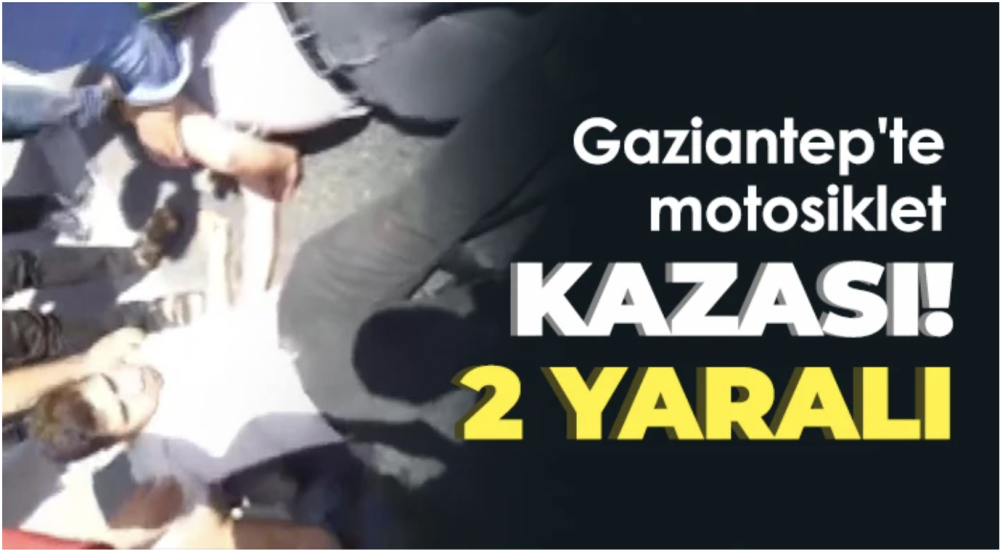 Gaziantep'te motosiklet kazası: 2 yaralı