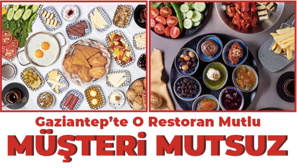 Gaziantep’te O Restoran mutlu Müşteri mutsuz