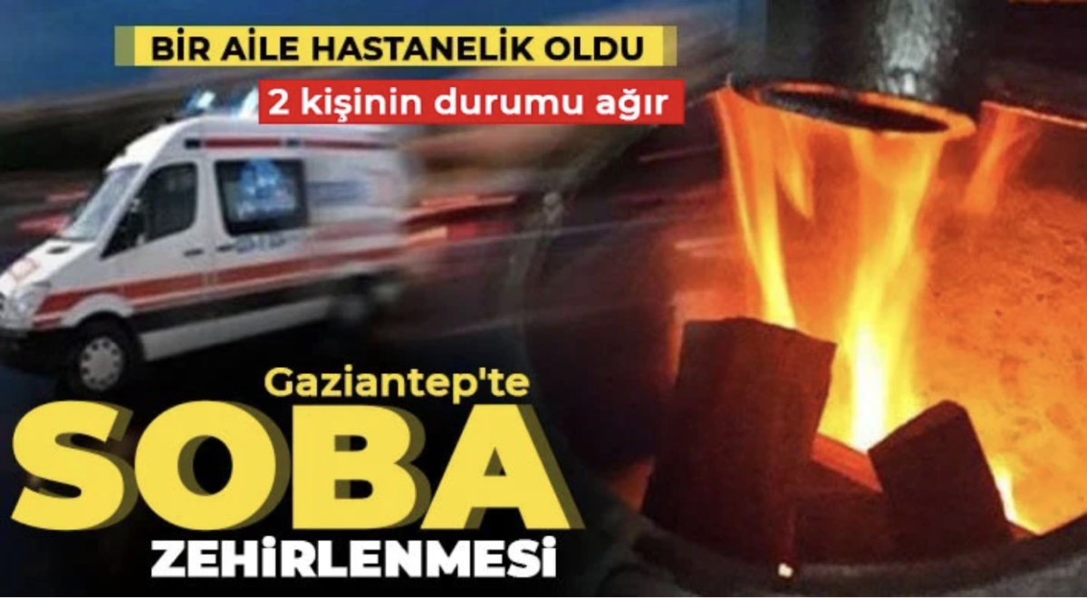 Gaziantep'te soba faciası! 4 kişi hastaneye kaldırıldı