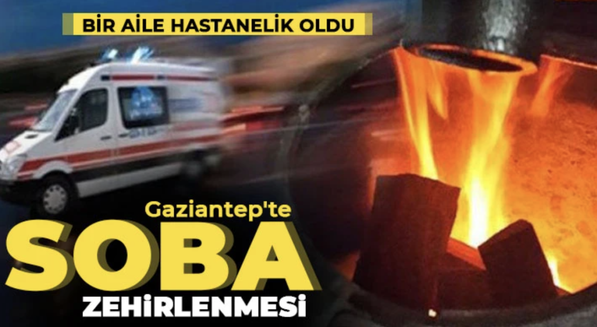 Gaziantep'te soba zehirlenmesi 