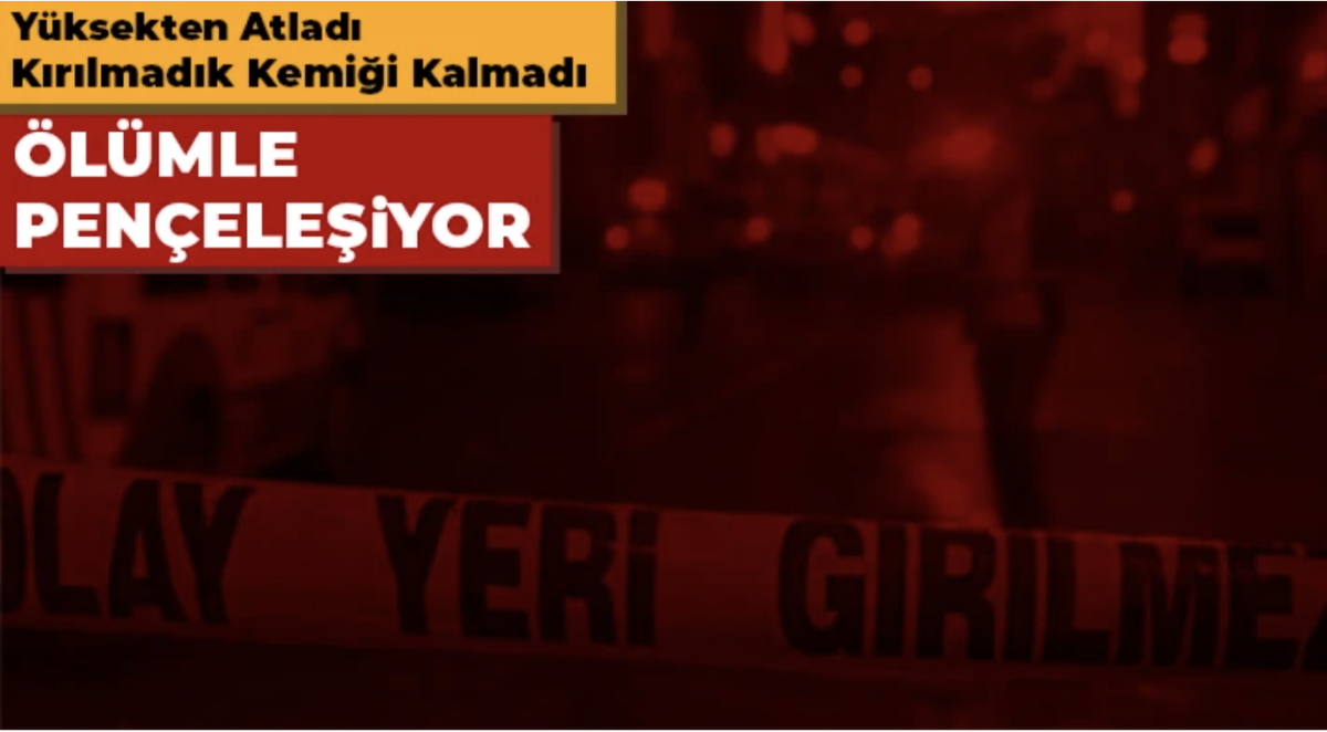 Gaziantep'te Yüksekten atladı Kırılmadık kemiği kalmadı!