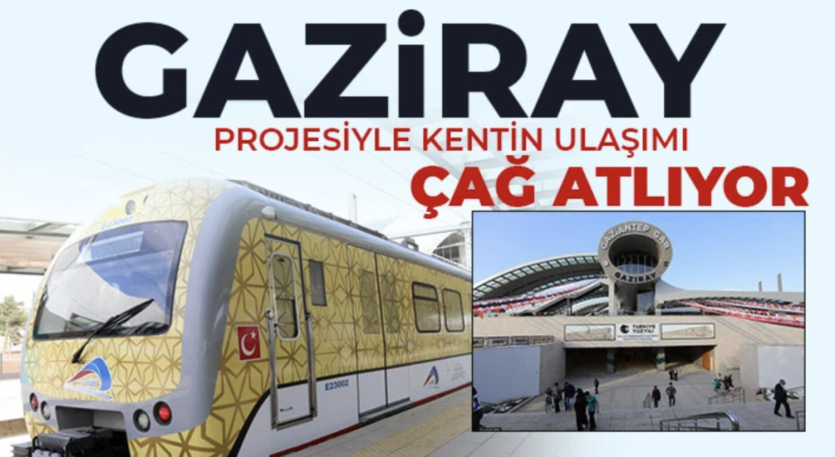 GAZİRAY projesiyle kentin ulaşımı çağ atlıyor