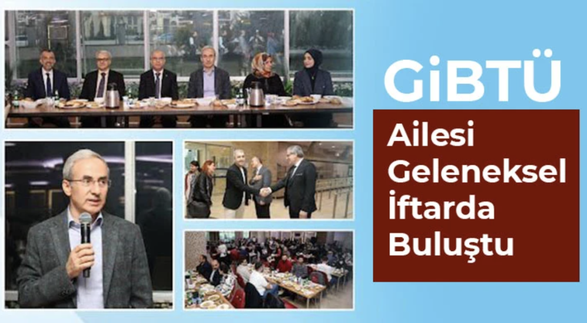 GİBTÜ Ailesi Geleneksel İftarda Buluştu