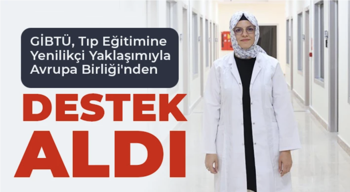 GİBTÜ, Tıp Eğitimine Yenilikçi Yaklaşımıyla Avrupa Birliği'nden destek aldı