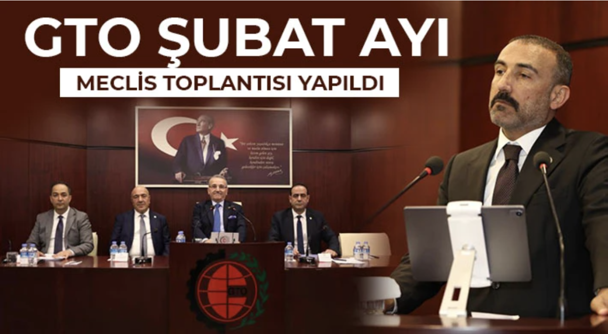  GTO şubat ayı meclis toplantısı yapıldı