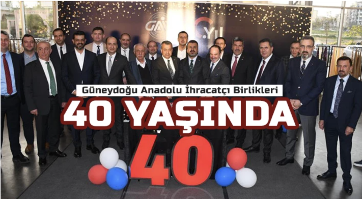 Güneydoğu Anadolu İhracatçı Birlikleri 40 yaşında