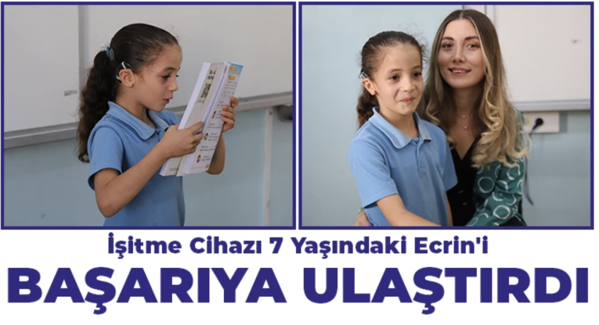 İşitme cihazı 7 yaşındaki Ecrin'i başarıya ulaştırdı