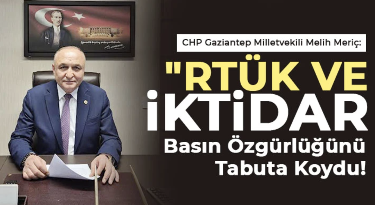 Milletvekili Meriç: RTÜK ve İktidar, Basın Özgürlüğünü Tabuta Koydu!