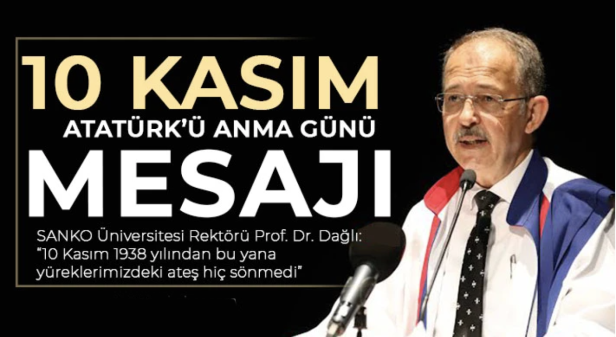 Prof. Dr. Dağlı'dan 10 Kasım Atatürk’ü anma günü mesajı