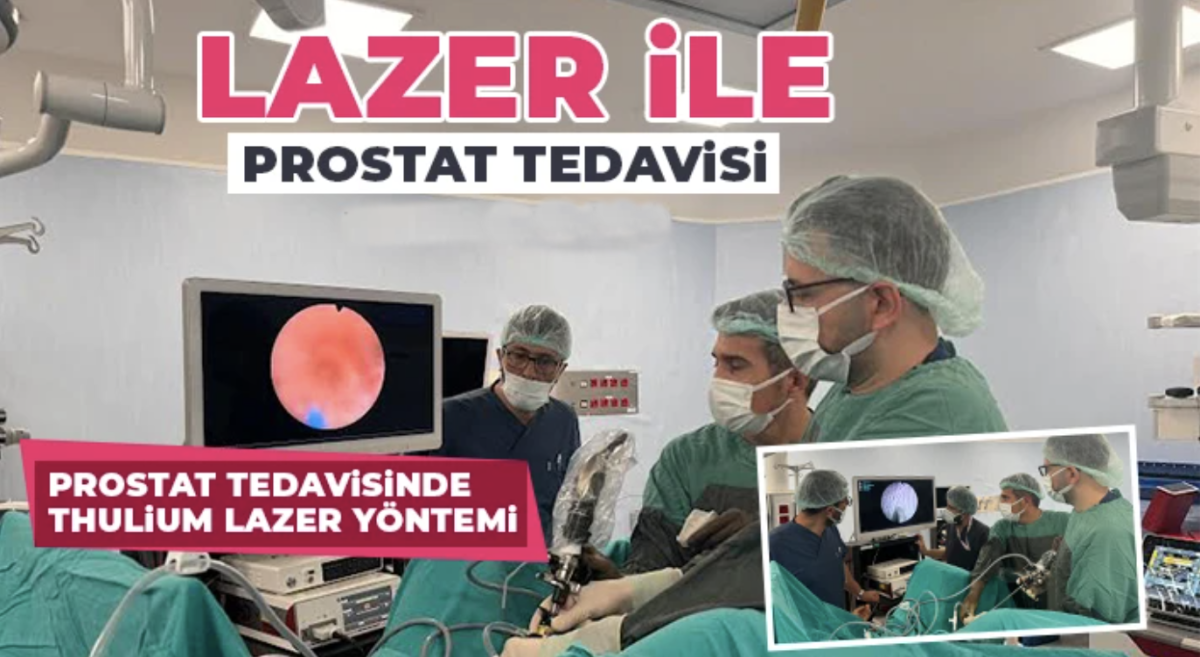 Prostat Tedavisinde Thulium Lazer Yöntemi