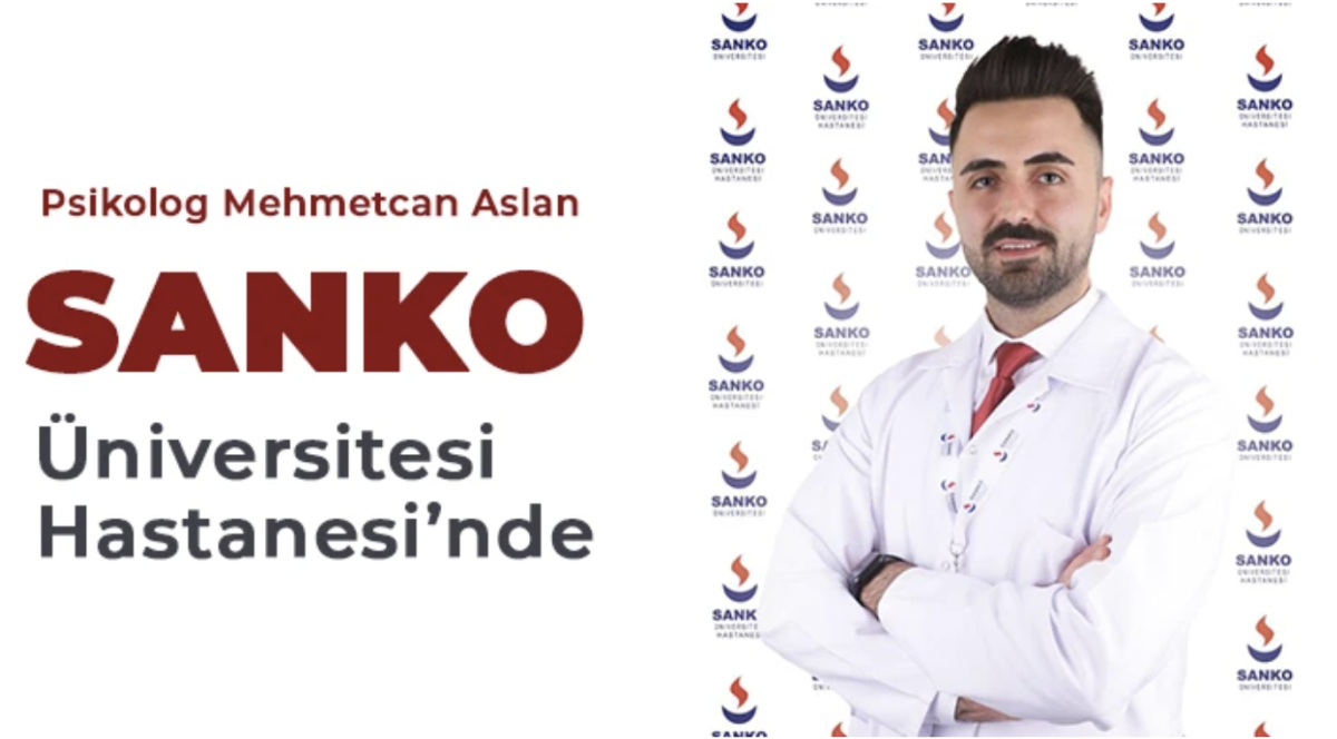 Psikolog Mehmetcan Aslan SANKO Üniversitesi Hastanesi’nde