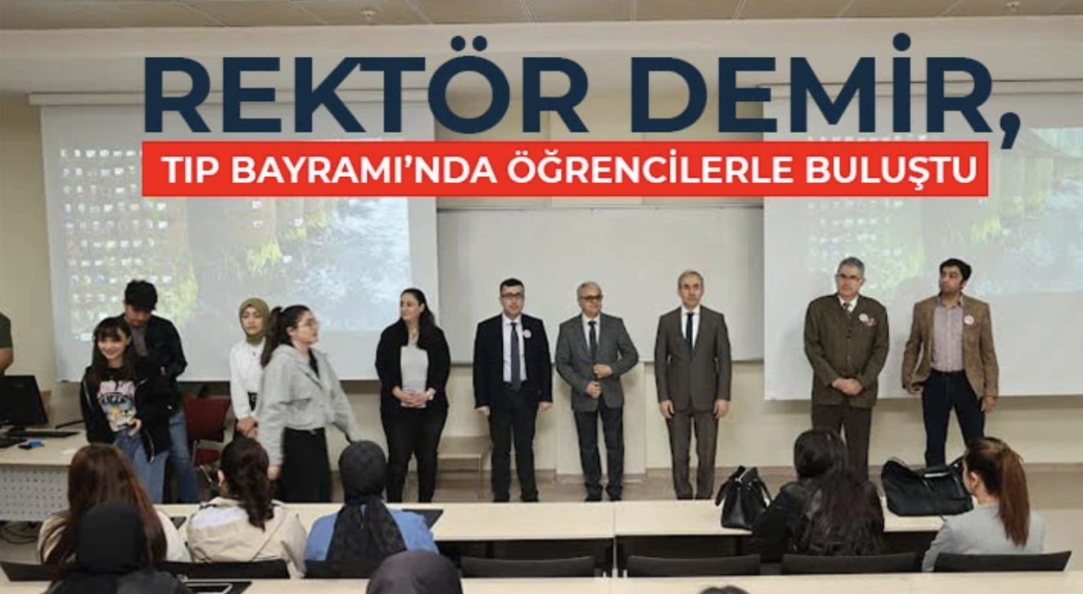 Rektör Demir, Tıp Bayramı’nda Öğrencilerle Buluştu