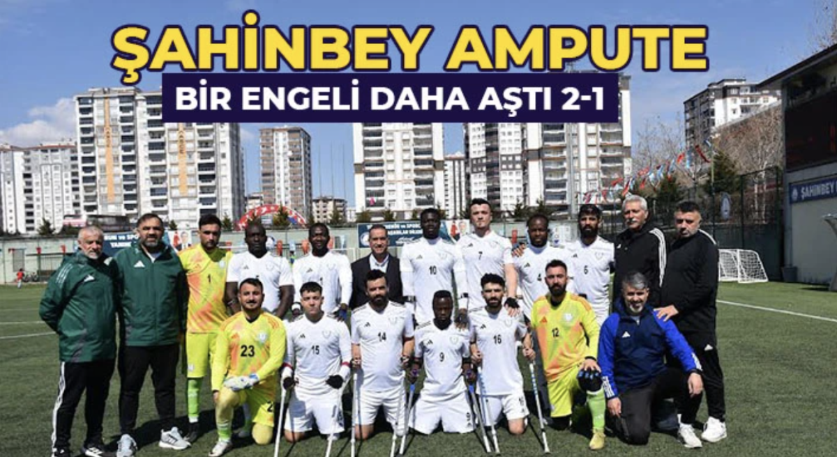 Şahinbey Ampute bir engeli daha aştı 2-1